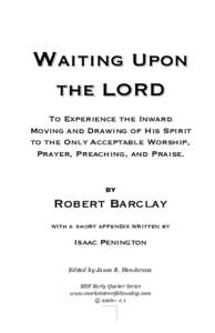 Waiting Upon the LORD To Experience the Inward Moving and Drawing of His Spirit to the Only Acceptable Worship, Prayer, Preaching, and Praise.