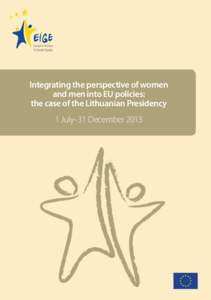 Integrating the perspective of women and men into EU policies: the case of the Lithuanian Presidency 1 July–31 December 2013  ISBN[removed]6