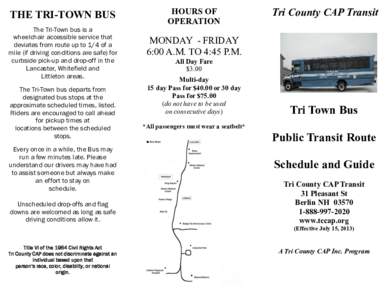 THE TRI-TOWN BUS The Tri-Town bus is a wheelchair accessible service that deviates from route up to 1/4 of a mile (if driving conditions are safe) for curbside pick-up and drop-off in the