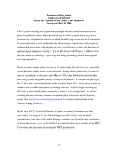 Testimony of Ray Soular Chairman of SafeSurf Before the Commission on Online Child Protection Hearing on July 20, 2000  I thank you for inviting me to speak before people who have dedicated themselves to