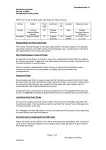 Procedure Note 15 University of Leeds Faculty of ESSL Procedures for Petty Cash  Within the Faculty of ESSL, petty cash floats are held as follows: