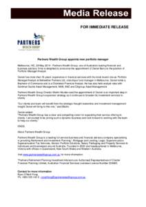 FOR IMMEDIATE RELEASE  Partners Wealth Group appoints new portfolio manager Melbourne, VIC, 29 May[removed]Partners Wealth Group, one of Australia’s leading financial and business advisory firms is delighted to announce