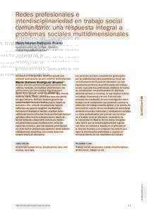 Redes profesionales e interdisciplinariedad en trabajo social comunitario: una respuesta integral a problemas sociales multidimensionales María Dolores Rodríguez Álvarez Ayuntamiento de Getafe (Madrid)