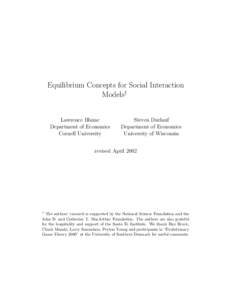 Equilibrium Concepts for Social Interaction Models† Lawrence Blume Department of Economics Cornell University