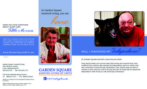 At Garden Square Assisted Living, you are W H E N YOU HAVE QUESTIONS A B O U T ELDER C ARE,