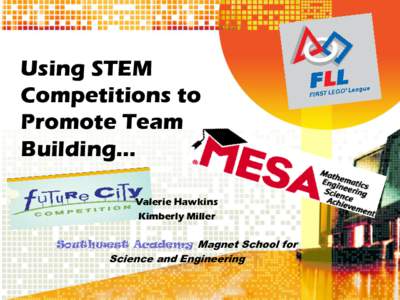 Using STEM Competitions to Promote Team Building… Valerie Hawkins Kimberly Miller