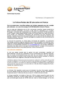 Communiqué de presse  Rueil-Malmaison, le 25 septembre 2013 La Voiture Relais des 50 ans arrive en France Pour son anniversaire, LeasePlan partage une tactique gagnante pour une conduite