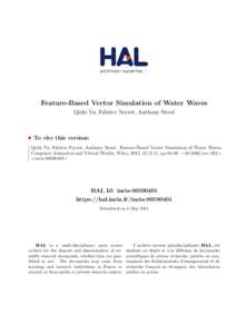 Feature-Based Vector Simulation of Water Waves Qizhi Yu, Fabrice Neyret, Anthony Steed To cite this version: Qizhi Yu, Fabrice Neyret, Anthony Steed. Feature-Based Vector Simulation of Water Waves. Computer Animation and