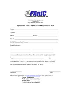 Perth Anime Convention, Inc., PO Box 5611 Perth, Western Australia 6831 Nomination Form - PANIC Board Position(s) in 2014 Name: _______________________________________________________________