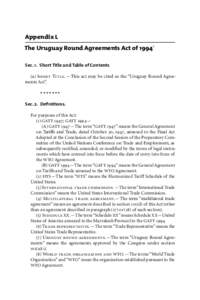Appendix L The Uruguay Round Agreements Act of 1994 1 Sec. 1.  Short Title and Table of Contents (a) Short Title.—This act may be cited as the “Uruguay Round Agreements Act”. *******