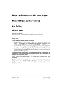 Legal profession—model laws project Model Bill (Model Provisions) 2nd Edition August 2006 Draft: legal-prof-2006-d21 This version was last updated on 6 February 2007 to make minor corrections.