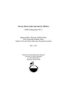 SOCIAL INDICATORS FOR ARCTIC MINING ISER Working Paper[removed]Sharman Haley, Professor of Public Policy Nick Szymoniak, Matthew Klick, Andrew Crow and Tobias Schwoerer, Research Associates