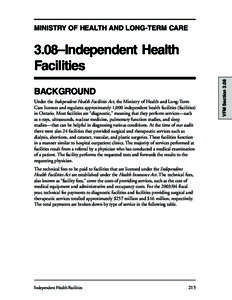 MINISTRY OF HEALTH AND LONG-TERM CARE  BACKGROUND Under the Independent Health Facilities Act, the Ministry of Health and Long-Term Care licenses and regulates approximately 1,000 independent health facilities (facilitie