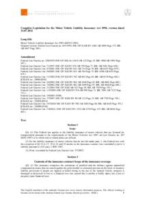 Complete Legislation for the Motor Vehicle Liability Insurance Act 1994, version dated[removed]Long title Motor Vehicle Liability Insurance Act[removed]KHVG[removed]Original version: Federal Law Gazette no[removed]NR: 