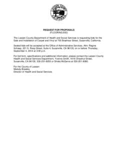 REQUEST FOR PROPOSALS (FLOORING BID) The Lassen County Department of Health and Social Services is requesting bids for the Sale and Installation of Carpet and Vinyl at 700 Brashear Street, Susanville, California. Sealed 