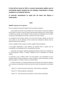 A  fecha  08  de  marzo  de  2013  se  anuncia  convocatoria  pública  para  la  contratación  laboral  temporal  de  tres  titulados  universitarios  a  tiempo  completo en la Fundación Iber