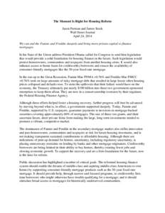 The Moment Is Right for Housing Reform Jason Furman and James Stock Wall Street Journal April 24, 2014 We can end the Fannie and Freddie duopoly and bring more private capital to finance mortgages.