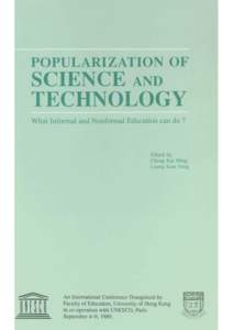 International Conference on Popularization of Science and Technology: what Informal and Nonformal Education can do?, Paris, September 4-9, 1989; 1990