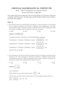 CHENNAI MATHEMATICAL INSTITUTE M.Sc. / Ph.D. Programme in Computer Science Entrance Examination, 15 May 2014 This question paper has 4 printed sides. Part A has 10 questions of 3 marks each. Part B has 7 questions of 10 