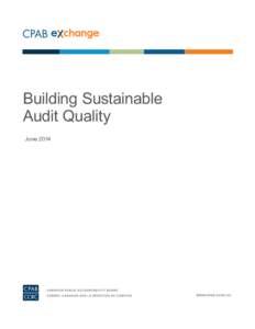 Building Sustainable Audit Quality June 2014 The Issue The results of the Canadian Public Accountability Board’s (CPAB) most recent inspections cycle have