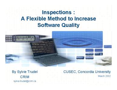 Inspections : A Flexible Method to Increase Software Quality By Sylvie Trudel CRIM