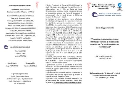 COMITATO SCIENTIFICO ORDINE Presidente: Mario FALCONI Direttore Scientifico: Massimo MARTELLI Susanna ANNIBALI, Donato ANTONELLIS, Foad AODI, Giuseppe BADIA, Pier Luigi BARTOLETTI, Enrico BOLLERO,