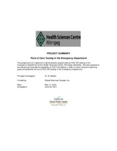 PROJECT SUMMARY Point of Care Testing in the Emergency Department This project aims to implement a demonstration project utilizing POC HIV testing in the Emergency Department at the Health Sciences Centre, Winnipeg, Mani