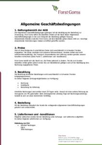 Allgemeine Geschäftsbedingungen 1. Geltungsbereich der AGB Die Allgemeinen Geschäftsbedingungen gelangen mit der Bestätigung der Bestellung zur Anwendung. Forst Goms liefert die bestellten Artikel auf der Basis dieser