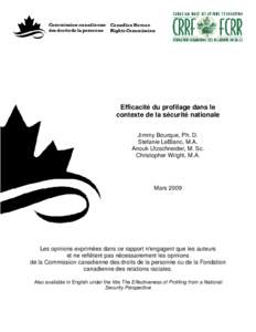 Efficacité du profilage dans le contexte de la sécurité nationale Jimmy Bourque, Ph. D. Stefanie LeBlanc, M.A. Anouk Utzschneider, M. Sc. Christopher Wright, M.A.