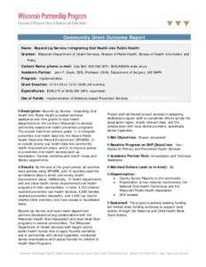 =  Community Grant Outcome Report Name: Beyond Lip Service: Integrating Oral Health into Public Health Grantee: Wisconsin Department of Health Services, Division of Public Health, Bureau of Health Information and