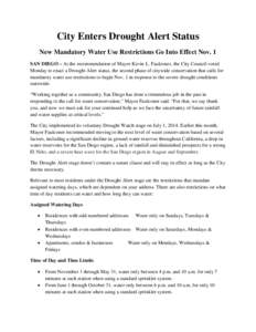 City Enters Drought Alert Status New Mandatory Water Use Restrictions Go Into Effect Nov. 1 SAN DIEGO – At the recommendation of Mayor Kevin L. Faulconer, the City Council voted Monday to enact a Drought Alert status, 