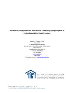 A National Survey of Health Information Technology (HIT) Adoption in Federally Qualified Health Centers Michael R. Lardiere, LCSW Director HIT Sr. Advisor Behavioral Health