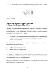 The Moving Image Archive Framework: Policies, Standards and Guidelines – Version 1, JulyVersion 1 – July 2005 The Moving Image Archive Framework: Policies, Standards and Guidelines