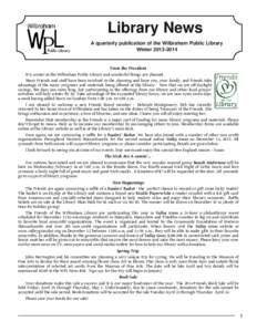 Library News A quarterly publication of the Wilbraham Public Library Winter 2013­2014 From the President  It is winter at the Wilbraham Public Library and wonderful things are planned.