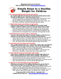 Mississippi Department of Education Office of Healthy Schools @ www.healthyschoolsms.org Simple Steps to a Healthy Weight for Children 1. Be active by playing together inside and outside.