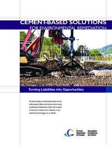 CEMENT-BASED SOLUTIONS FOR ENVIRONMENTAL REMEDIATION Turning Liabilities into Opportunities  Environmentally contaminated sites can be