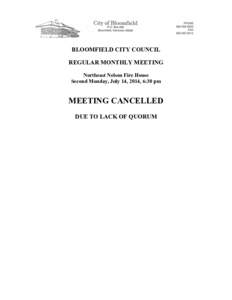 BLOOMFIELD CITY COUNCIL REGULAR MONTHLY MEETING Northeast Nelson Fire House Second Monday, July 14, 2014, 6:30 pm  MEETING CANCELLED