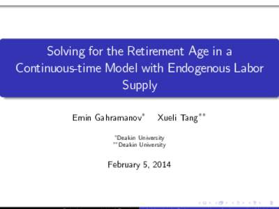 Solving for the Retirement Age in a Continuous-time Model with Endogenous Labor Supply Emin Gahramanov  Xueli Tang