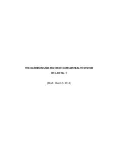 THE SCARBOROUGH AND WEST DURHAM HEALTH SYSTEM BY-LAW No. 1 [Draft: March 5, 2014]  TABLE OF CONTENTS