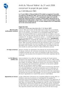 Arrêt du Tribunal fédéral du 31 août 2006 concernant le projet de parc éolien au Crêt-Meuron (NE) Le 31 août 2006, le Tribunal fédéral (TF) rendait un jugement favorable au projet du Crêt-Meuron (NE), ouvrant a