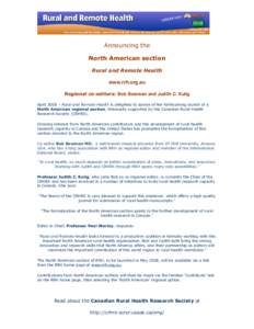 Announcing the North American section Rural and Remote Health www.rrh.org.au Regional co-editors: Bob Bowman and Judith C. Kulig April 2008 – Rural and Remote Health is delighted to advise of the forthcoming launch of 
