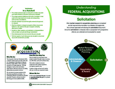 Solicitation  In a Nutshell  The contract specialist begins to develop the solicitation document once market research & acquisition planning are completed.  The contract specialist determines which type of solicita