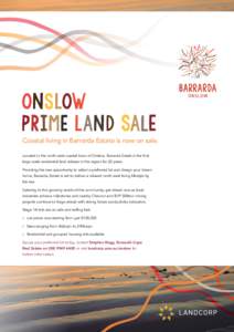 Coastal living in Barrarda Estate is now on sale. Located in the north west coastal town of Onslow, Barrarda Estate is the first large scale residential land release in the region for 20 years. Providing the rare opportu