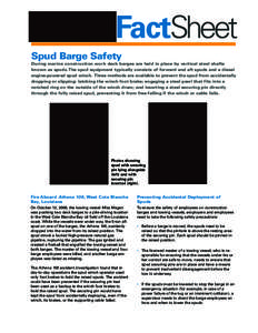 FactSheet Spud Barge Safety During marine construction work deck barges are held in place by vertical steel shafts known as spuds. The spud equipment typically consists of forward and aft spuds and a diesel engine-powere