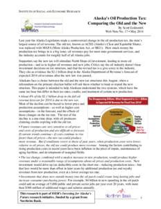 INSTITUTE OF SOCIAL AND ECONOMIC RESEARCH  Alaska’s Oil Production Tax: Comparing the Old and the New By Scott Goldsmith Web Note No. 17 • May 2014