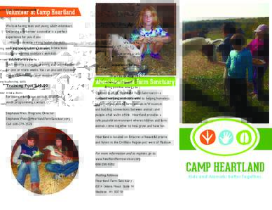 Volunteer at Camp Heartland We love having teen and young adult volunteers. Becoming a volunteer counselor is a perfect experience for you if you 	 -Want to develop strong leadership skills 	 -Bring positive energy to yo