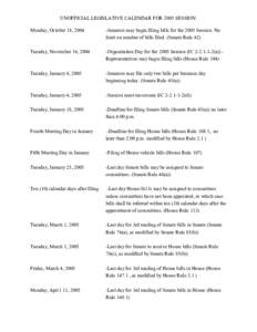 UNOFFICIAL LEGISLATIVE CALENDAR FOR 2005 SESSION Monday, October 18, 2004 -Senators may begin filing bills for the 2005 Session. No limit on number of bills filed. (Senate Rule 42)