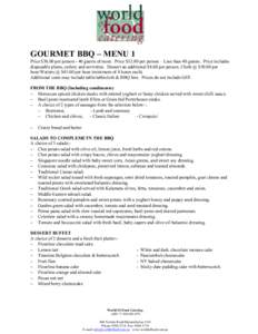 GOURMET BBQ – MENU 1 Price $30.00 per person - 40 guests of more. Price $32.00 per person – Less than 40 guests. Price includes disposable plates, cutlery and serviettes. Dessert an additional $8.00 per person. Chefs