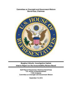 Committee on Oversight and Government Reform Darrell Issa, Chairman Benghazi Attacks: Investigative Update Interim Report on the Accountability Review Board Staff Report Prepared for Chairman Darrell Issa
