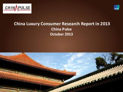 China Luxury Consumer Research Report in 2013 China Pulse October 2013 Total retail sales of social consumer goods in September 2013 increased by 13.3%.